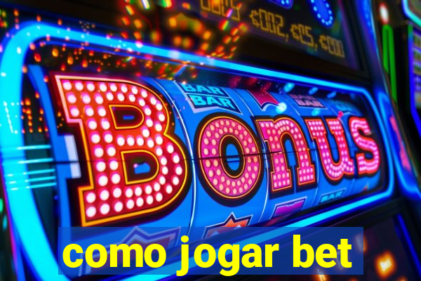 como jogar bet