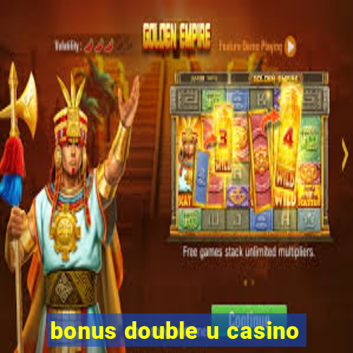 bonus double u casino