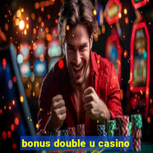 bonus double u casino