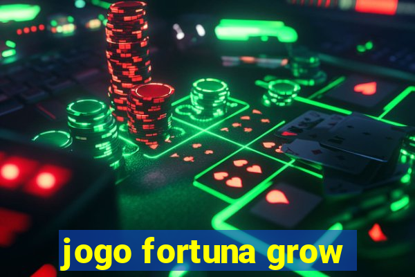 jogo fortuna grow