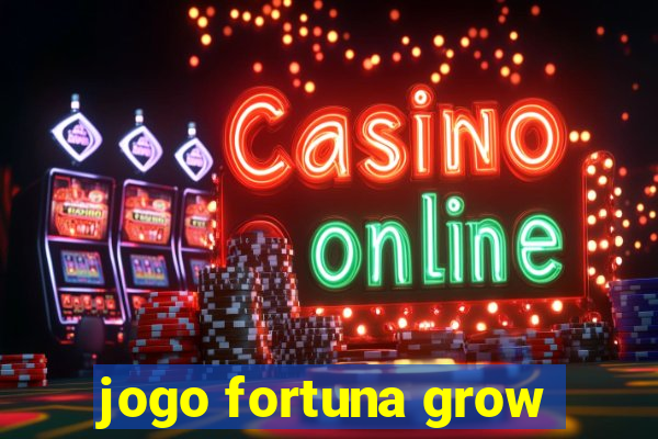 jogo fortuna grow