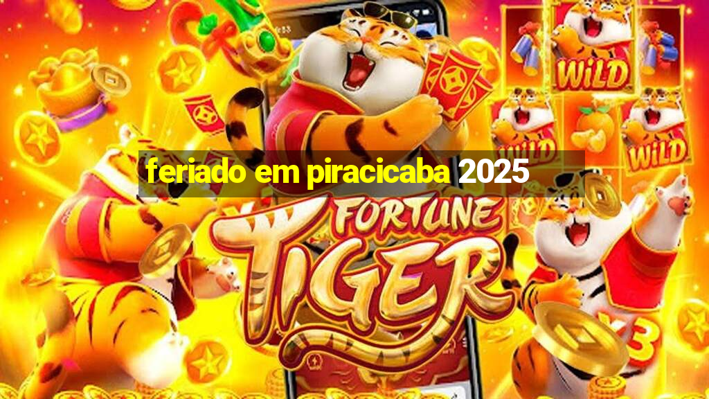 feriado em piracicaba 2025