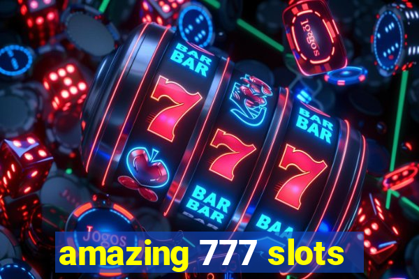 amazing 777 slots