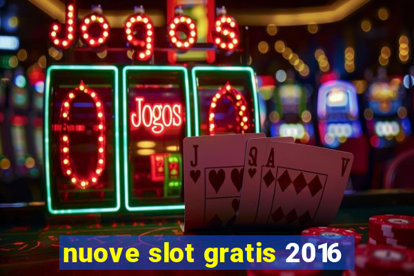 nuove slot gratis 2016