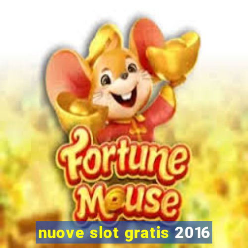 nuove slot gratis 2016