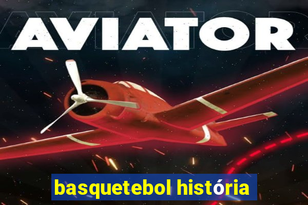 basquetebol história