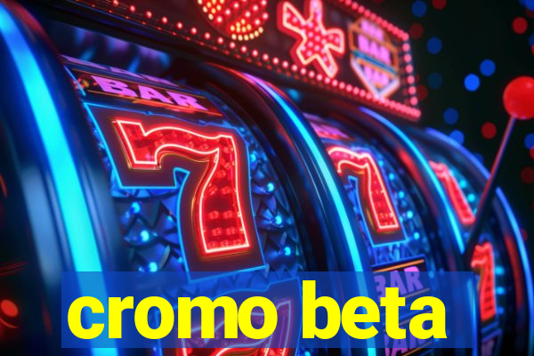 cromo beta