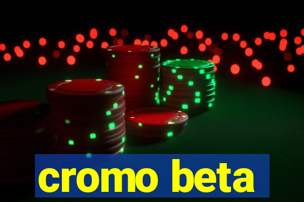 cromo beta