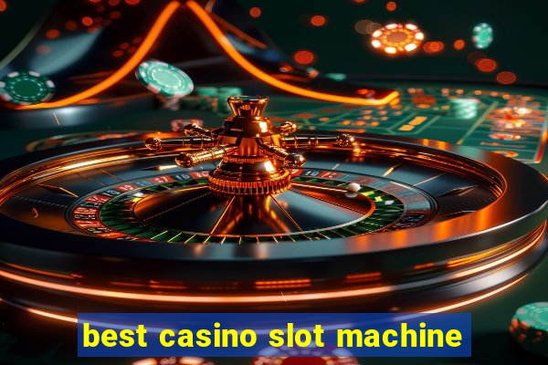 best casino slot machine