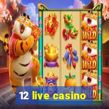 12 live casino