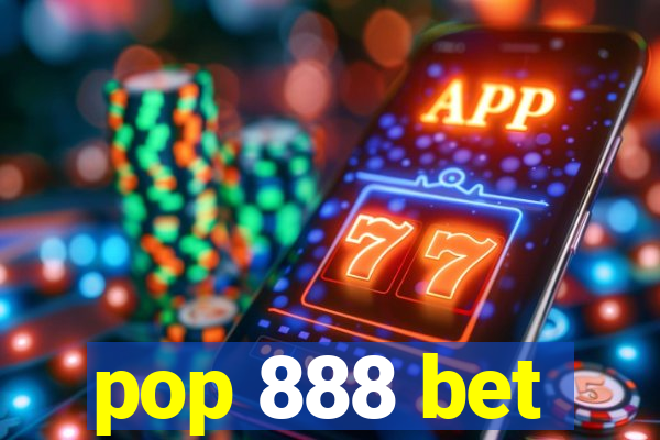 pop 888 bet