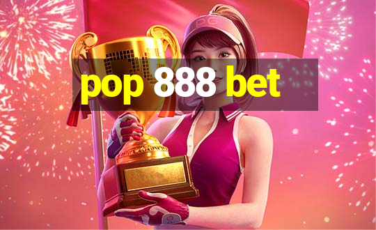 pop 888 bet