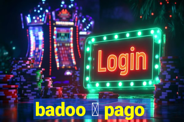 badoo 茅 pago