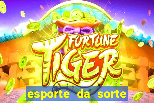 esporte da sorte apostas casino