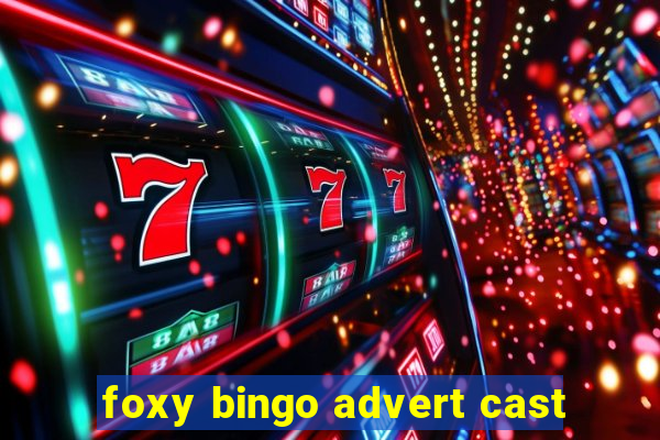 foxy bingo advert cast