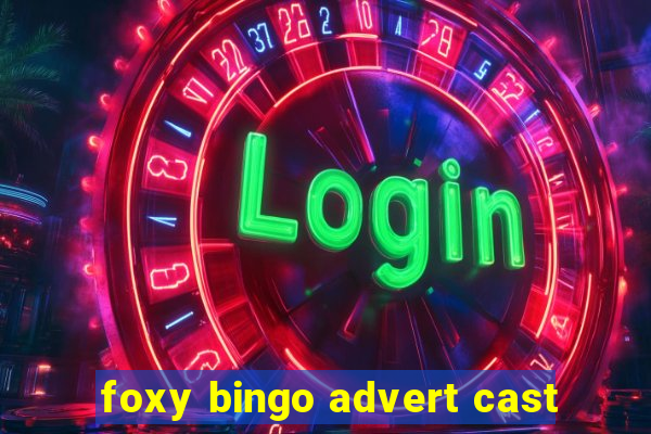 foxy bingo advert cast