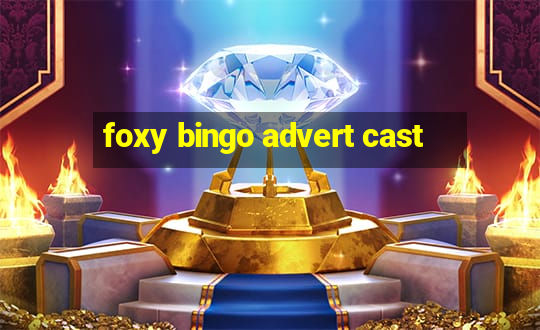 foxy bingo advert cast