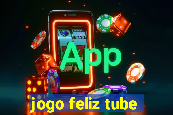 jogo feliz tube