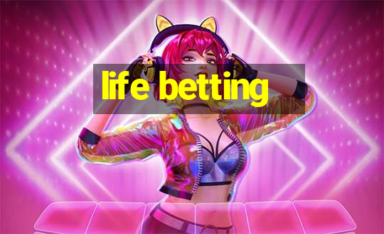 life betting