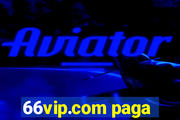 66vip.com paga