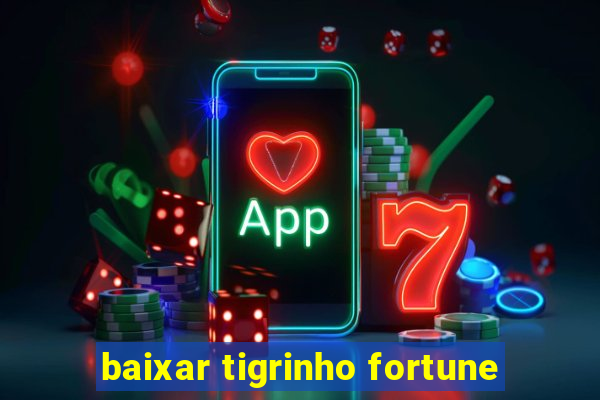 baixar tigrinho fortune