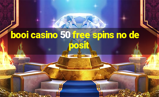 booi casino 50 free spins no deposit