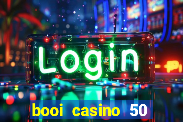 booi casino 50 free spins no deposit