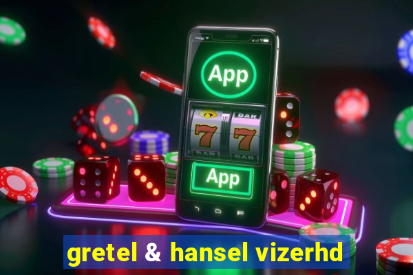 gretel & hansel vizerhd