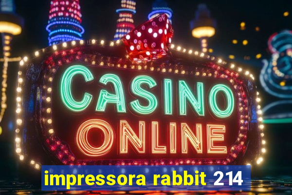 impressora rabbit 214