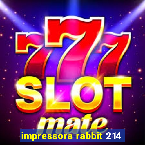 impressora rabbit 214