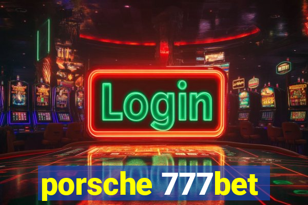 porsche 777bet