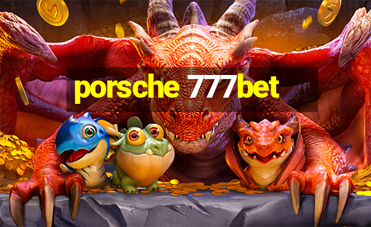 porsche 777bet