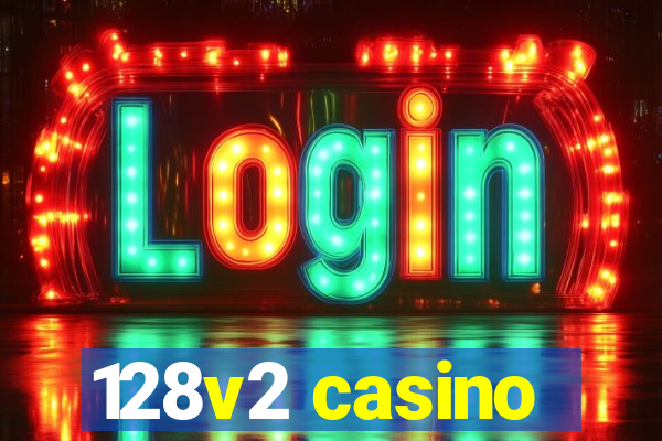 128v2 casino