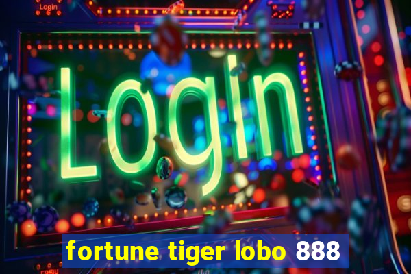 fortune tiger lobo 888