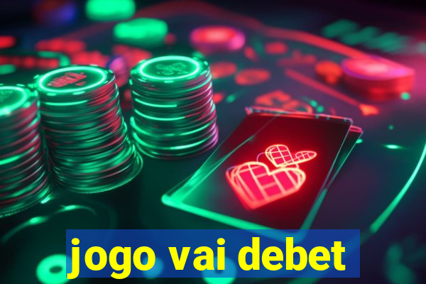 jogo vai debet