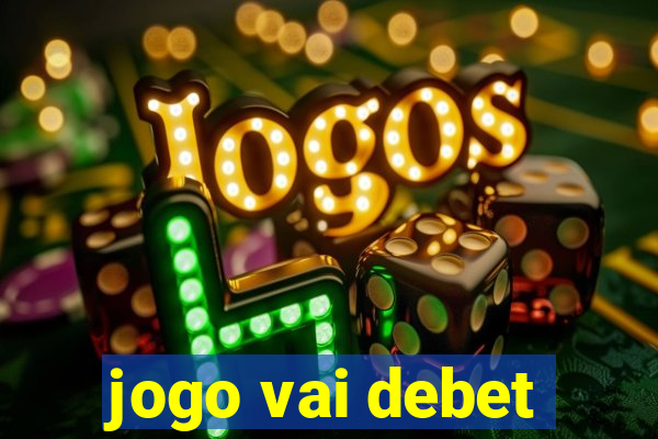 jogo vai debet