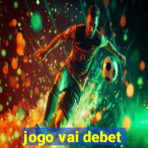 jogo vai debet