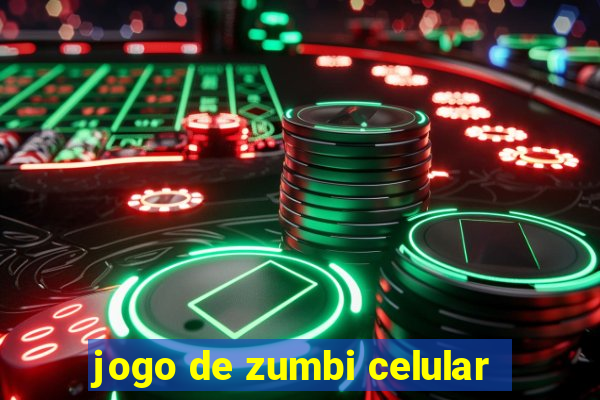 jogo de zumbi celular