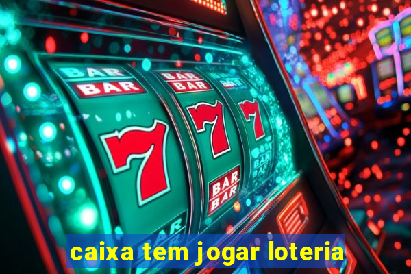 caixa tem jogar loteria