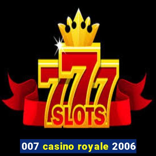 007 casino royale 2006