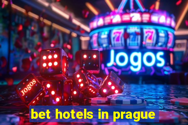 bet hotels in prague