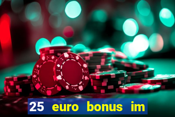 25 euro bonus im casino ohne einzahlung