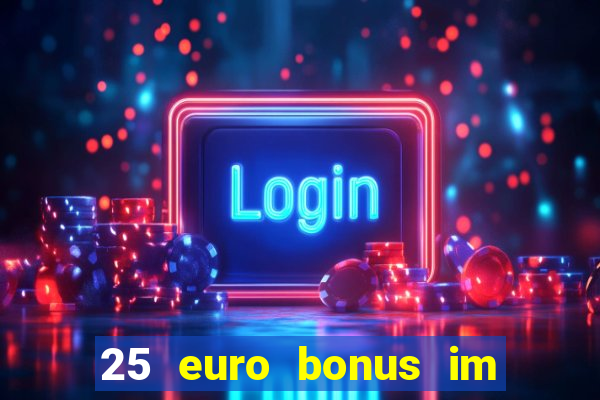 25 euro bonus im casino ohne einzahlung