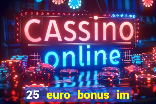 25 euro bonus im casino ohne einzahlung