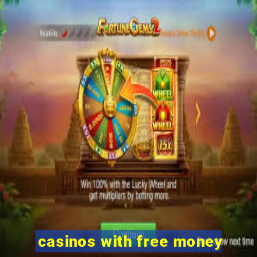 casinos with free money