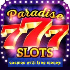 casinos with free money