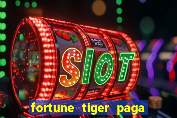 fortune tiger paga de verdade