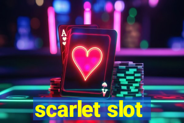 scarlet slot