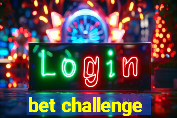 bet challenge