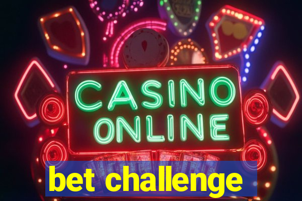 bet challenge